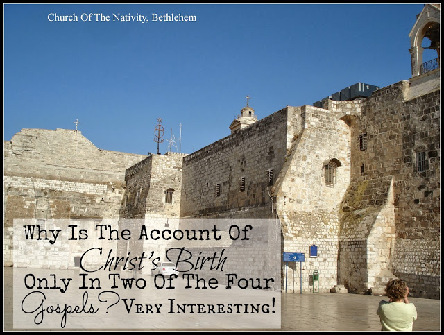 WHY IS THE ACCOUNT OF CHRIST’S BIRTH IN ONLY TWO OF THE FOUR GOSPELS… VERY INTERESTING!