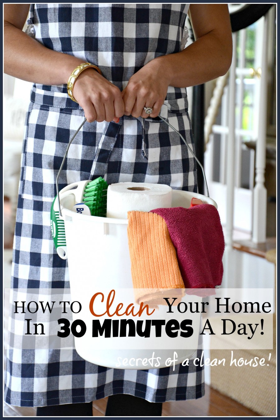 HOW TO CLEAN YOU HOME IN 30 MINUTES A DAY! Tips for a clean house-stonegableblog.com
