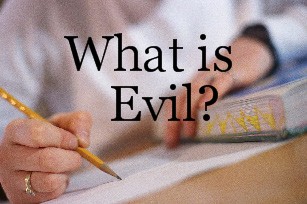 LET’S TALK ABOUT… WHAT IS EVIL?