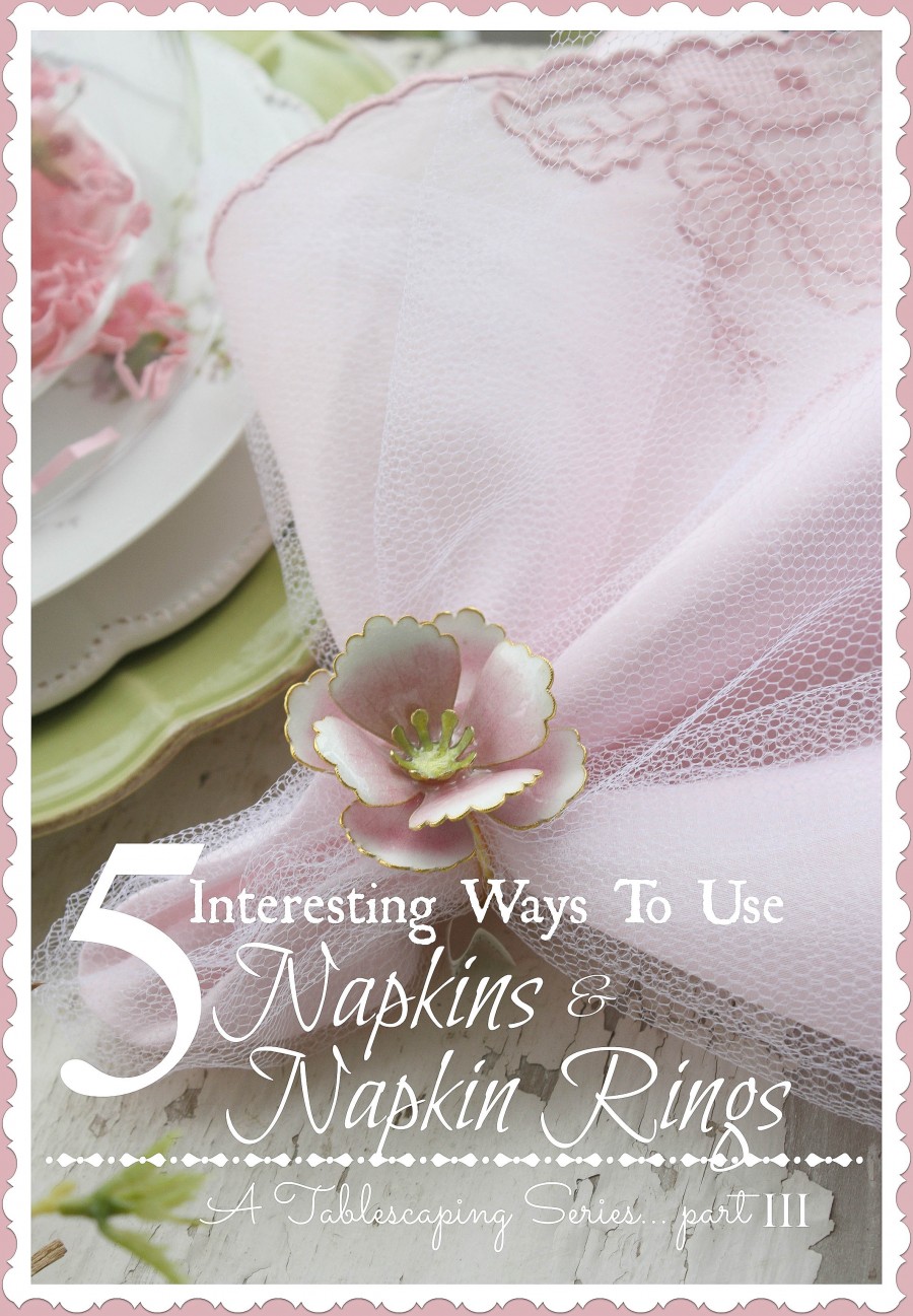 5 INTERESTING WAYS TO USE NAPKINS AND NAPKIN RINGS-TITLE PAGE-stonegableblog