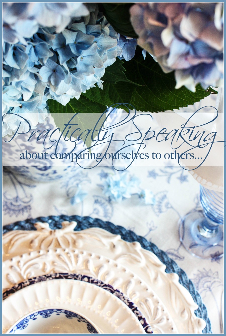 PRACTICALLY SPEAKING- let's talk about comparing ourselves and our home to others