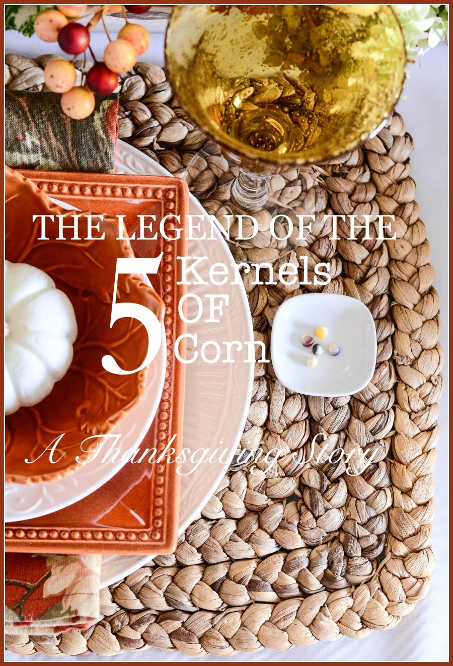 THE LEGEND OF THE 5 KERNELS OF CORN-A Thanksgiving Story of Gratitude.