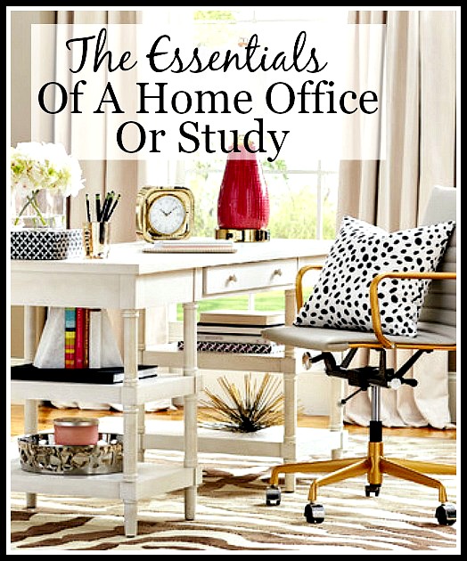 THE ESSENTIALS OF A STUDY OR HOME OFFICE- Tips and examples of what to consider when setting up a home office... and making it attractive!