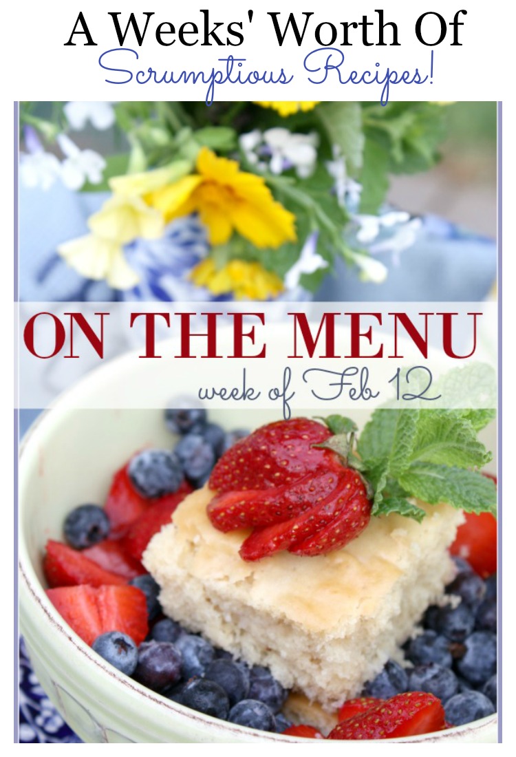 ON THE MENU-week of Feb 12- A week's worth of scrumptious recipes!