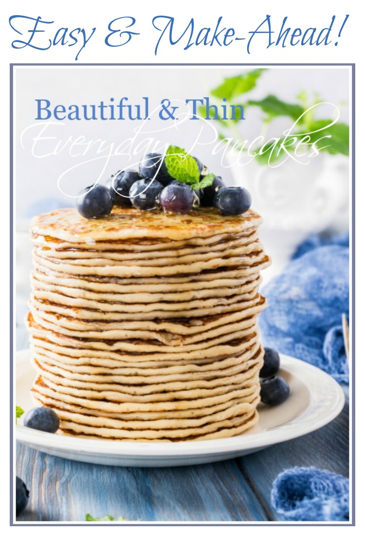 BEAUTIFUL AND THIN EVERYDAY PANCAKES.- These make ahead pancakes are perfect to roll up with your favorite berries or sausage! YUM!