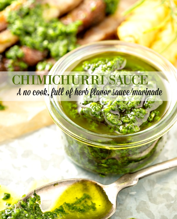 CHIMICHURRI SAUCE- A no cook, full of herb flavor sauce/marinade that you should have in your culinary repertoire!