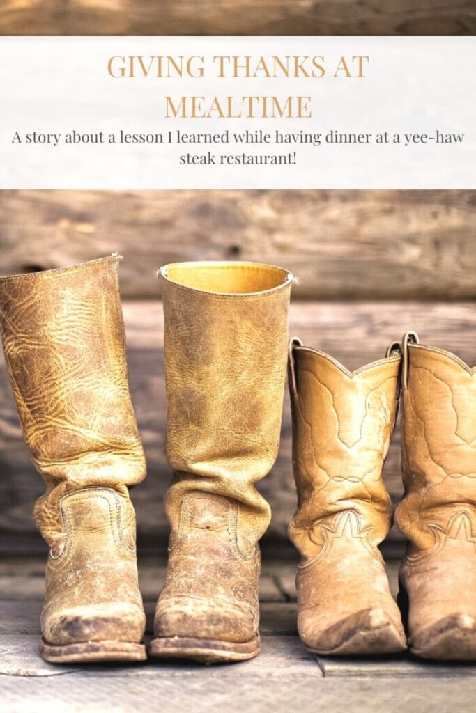 GIVING THANKS AT MEALTIME- COWBOY BOOTS