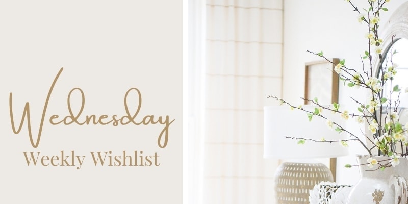 Join us weekly for decorating tips, recipe ideas, fun and interesting ideas, seasonal posts, and the best finds. Welcome to Wednesday Weekly Wishlist!